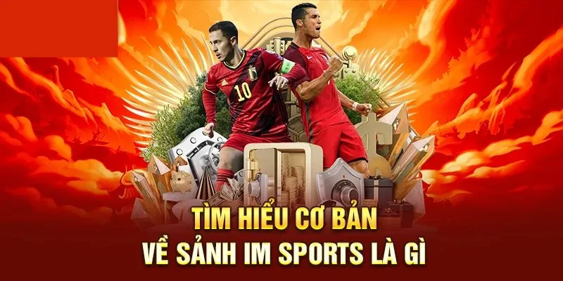 Giới thiệu sơ lược về thiên đường IM Sports Kubet77