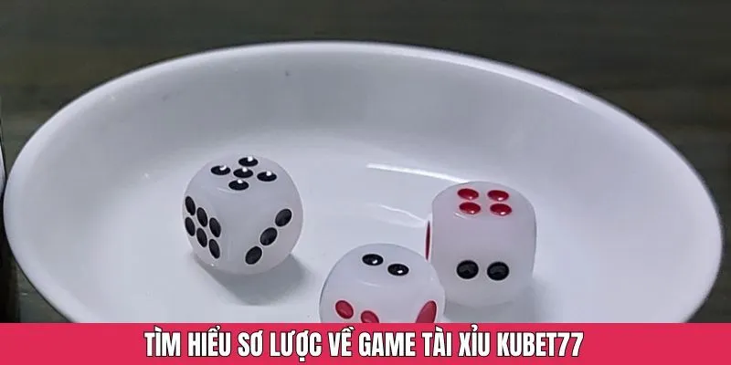 Lý giải cách hiểu về siêu phẩm tài xỉu Kubet77